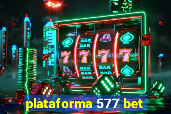 plataforma 577 bet